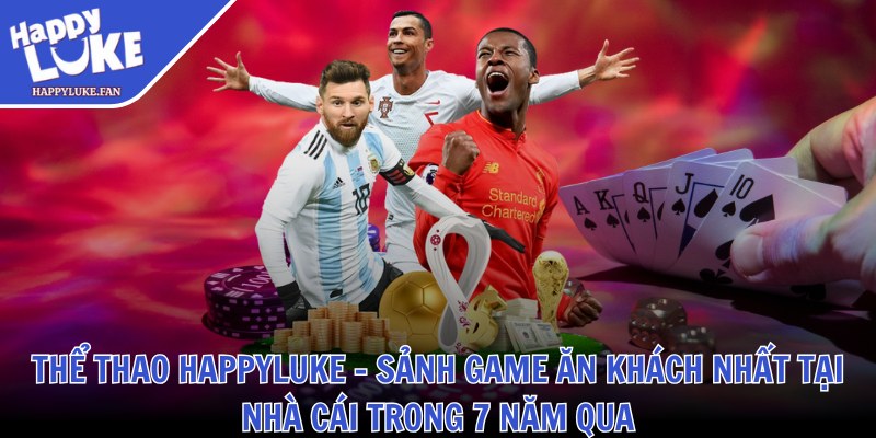 Happyluke Fan ❤️ Nhà Cái Happyluke - Link Vào Happy Luke Casino 2025 37 Thể thao Happyluke - Sảnh game ăn khách nhất tại nhà cái trong 7 năm qua