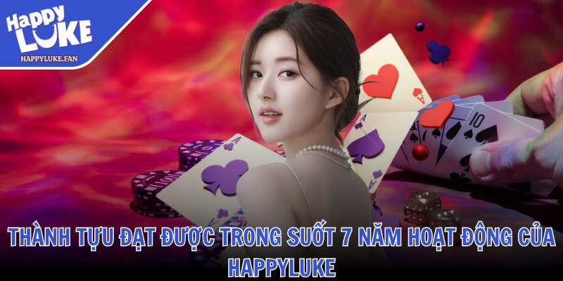 Happyluke Fan ❤️ Nhà Cái Happyluke - Link Vào Happy Luke Casino 2025 34 Thành tựu đạt được trong suốt 7 năm hoạt động của Happyluke