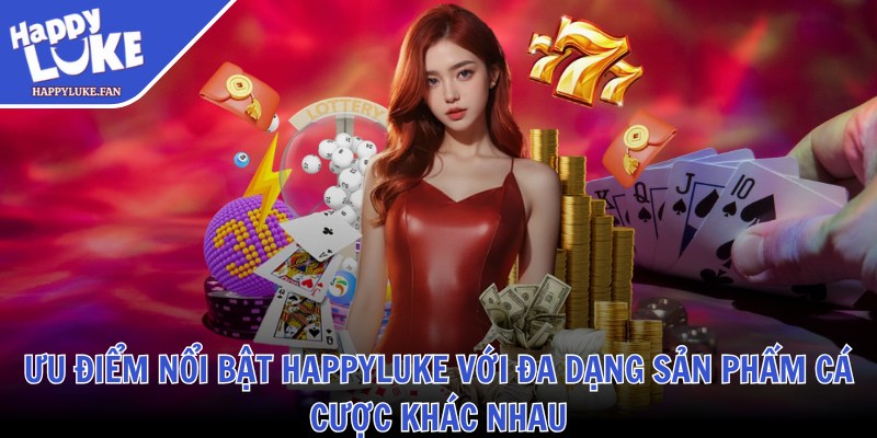 Happyluke Fan ❤️ Nhà Cái Happyluke - Link Vào Happy Luke Casino 2025 35 Ưu điểm nổi bật Happyluke với đa dạng sản phẩm cá cược khác nhau